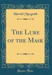 The Lure of the Mask (Classic Reprint)
