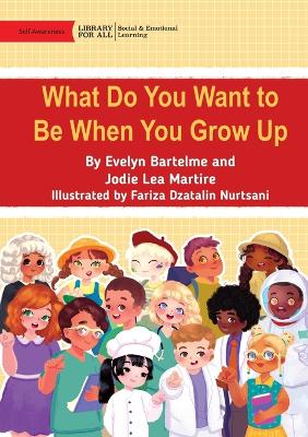 What Do You Want to Be When You Grow Up