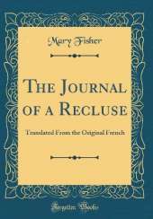 The Journal of a Recluse: Translated From the Original French (Classic Reprint)