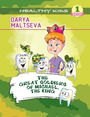 The Great Soldiers of Michael, The King: Motivating Your Child to Brush His/ Her Teeth