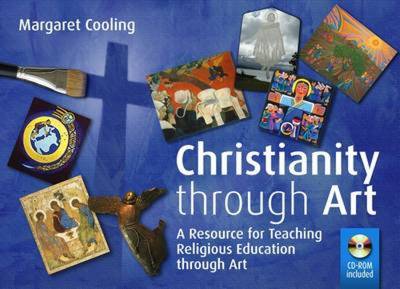 Christianity Through Art: A Resource for Teaching Religious Education Through Art