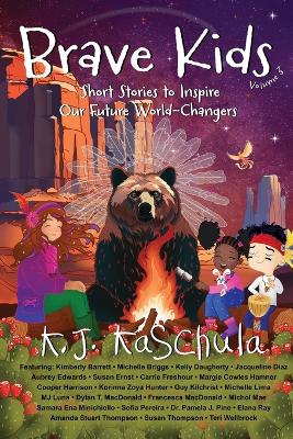 Brave Kids: Short Stories to Inspire Our Future World-Changers, Volume 3