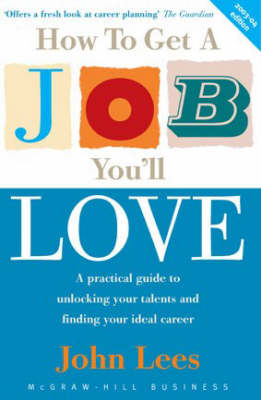 How to Get a Job You'll Love: A Practical Guide to Unlocking Your Talents and Finding Your Ideal Career