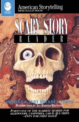 The Scary Story Reader: Forty-One of the Scariest Stories for Sleepovers, Campfires, Car & Bus Trips--Even for First Dates!