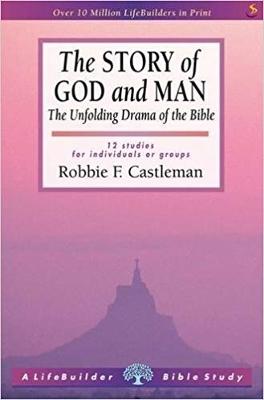 The Story of God and Man (Lifebuilder Study Guides): The Unfolding Drama of the Bible