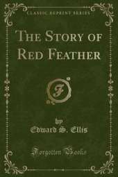 The Story of Red Feather (Classic Reprint)