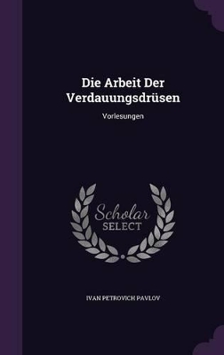 Die Arbeit Der Verdauungsdrusen: Vorlesungen