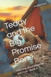 Teddy and the Big Promise Bone: Learning about patience and trust