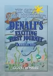 The Great Ocean Adventures of Denali's Exciting First Journey: A Whales Tale