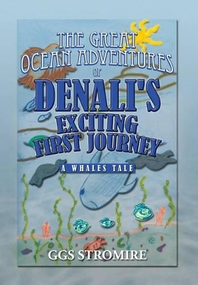 The Great Ocean Adventures of Denali's Exciting First Journey: A Whales Tale
