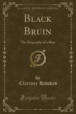 Black Bruin: The Biography of a Bear (Classic Reprint)