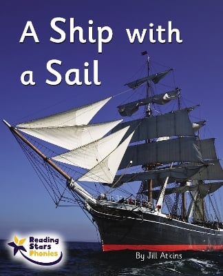 A Ship with a Sail: Phonics Phase 3