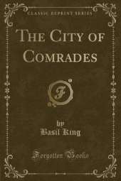 The City of Comrades (Classic Reprint)