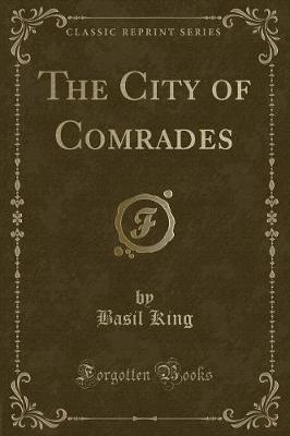 The City of Comrades (Classic Reprint)