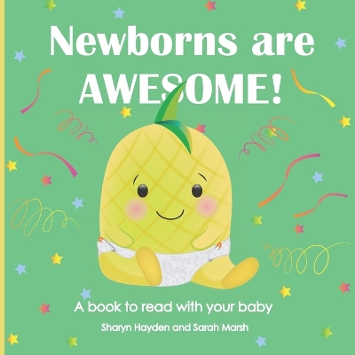 Newborns Are Awesome!: A book to read with your baby