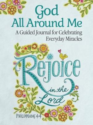 God All Around Me: A Guided Journal for Celebrating Everyday Miracles