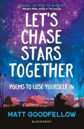 Let's Chase Stars Together: Poems to lose yourself in, perfect for 10+