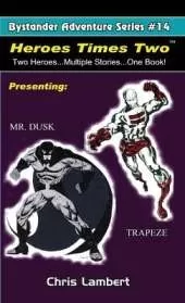 Heroes Times Two: Two Heroes...Multiple Stories... One Book