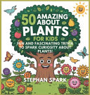 50 Amazing Facts About Plants for Kids: Fun and Fascinating Trivia to Spark Curiosity About Plants!