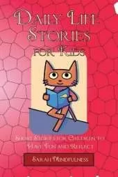 Daily Life Stories for Kids: Short Stories for Children to Have Fun and Reflect
