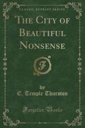 The City of Beautiful Nonsense (Classic Reprint)