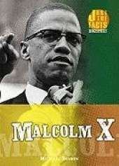 Malcolm X: Just the Facts Biographies