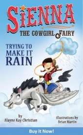 Sienna, the Cowgirl Fairy: Trying to Make it Rain - Second Edition