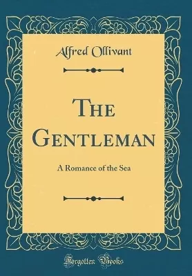 The Gentleman: A Romance of the Sea (Classic Reprint)
