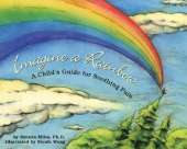 Imagine a Rainbow: A Child's Guide for Soothing Pain