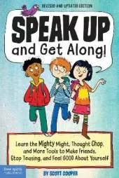 Speak Up and Get Along!: Learn the Mighty Might Thought Chop and More Tools to Make Friends Stop Teasing and Feel Good About Yourself