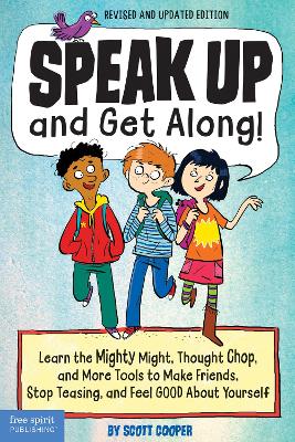Speak Up and Get Along!: Learn the Mighty Might Thought Chop and More Tools to Make Friends Stop Teasing and Feel Good About Yourself