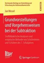 Grundvorstellungen Und Vorgehensweisen Bei Der Subtraktion: Stoffdidaktische Analysen Und Empirische Befunde Von Schulerinnen Und Schulern Des 1. Schuljahres