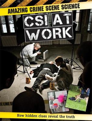 Amazing Crime Scene Science: CSI at Work