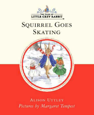 Little Grey Rabbit Classic Series Squirrel Goes Skating (Abridged Editio