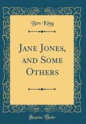 Jane Jones, and Some Others (Classic Reprint)