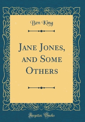 Jane Jones, and Some Others (Classic Reprint)