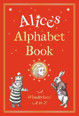 Alice's Alphabet Book: A Wonderland A to Z
