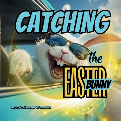 Catching the Easter Bunny: A Easter Holiday Book for Kids