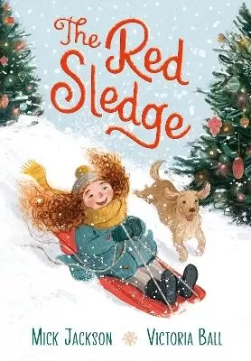The Red Sledge: The perfect cosy picture book for kids aged 3-6 about the magic and joy of winter, snow and ... sledging!