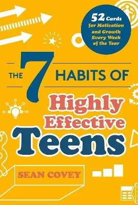 The 7 Habits of Highly Effective Teens: 52 Cards for Motivation and Growth Every Week of the Year (Self-Esteem for Teens & Young Adults, Maturing)