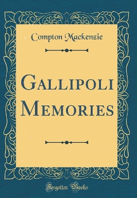 Gallipoli Memories (Classic Reprint)