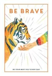 Be Brave: Be Your Best Self Every Day