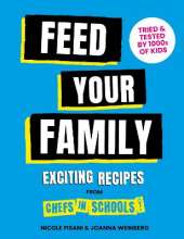 Feed Your Family: Exciting recipes from Chefs in Schools, Tried and Tested by 1000s of kids