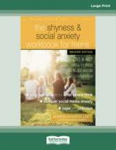 The Shyness and Social Anxiety Workbook for Teens: CBT and ACT Skills to Help You Build Social Confidence