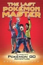 Last Pokemon Master: An Unofficial Pokemon Go Adventure