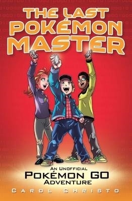 Last Pokemon Master: An Unofficial Pokemon Go Adventure