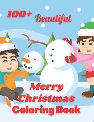 100+ Beautiful Merry Christmas Coloring Book: Coloring Book For kids