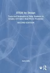 STEM by Design: Tools and Strategies to Help Students in Grades 4-8 Solve Real World Problems