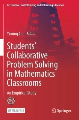 Students’ Collaborative Problem Solving in Mathematics Classrooms: An Empirical Study
