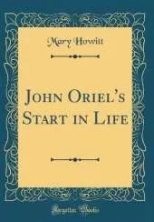 John Oriel's Start in Life (Classic Reprint)